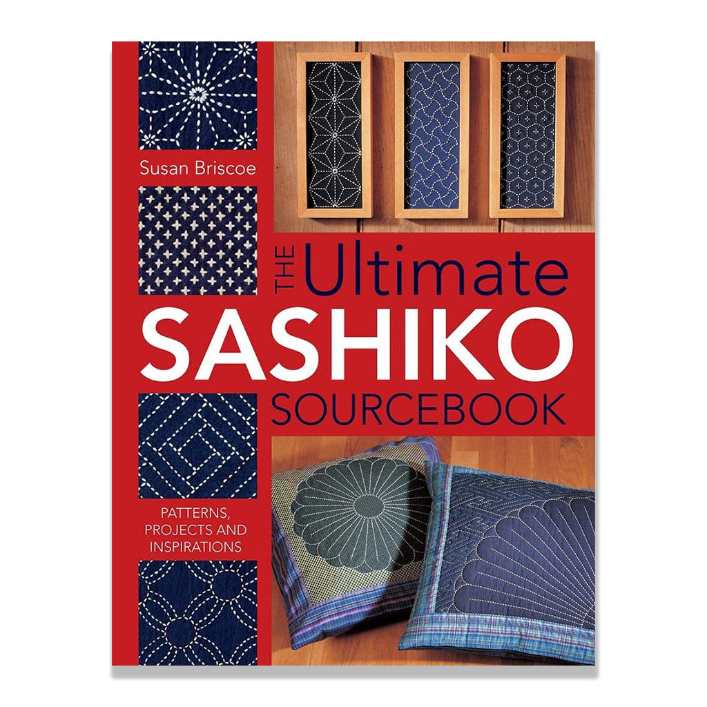 The Ultimate Sashiko Sourcebook: Patterns, Projects and Inspirations (UK)