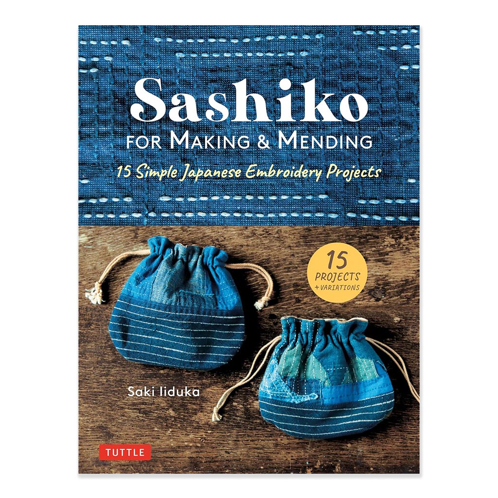 Sashiko for Making &amp; Mending: 15 Simple Japanese Embroidery Projects