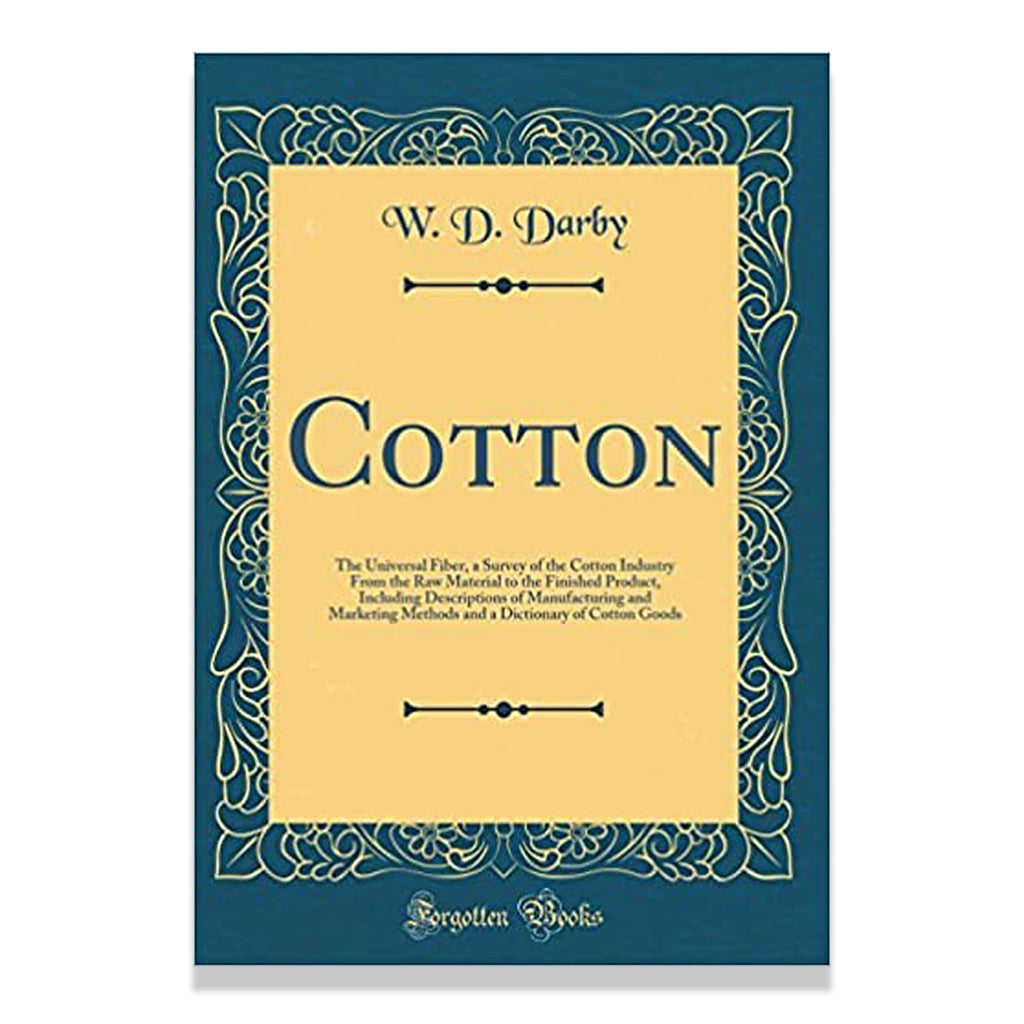 Front cover of Cotton - The Universal Fiber; A Survey Of The Cotton Industry by W.D.Darby