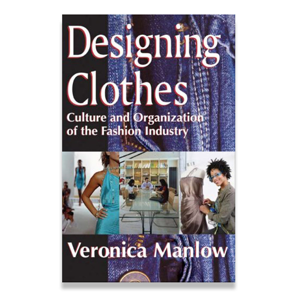 Designing Clothes: Culture and Organization of the Fashion Industry (1st Ed)