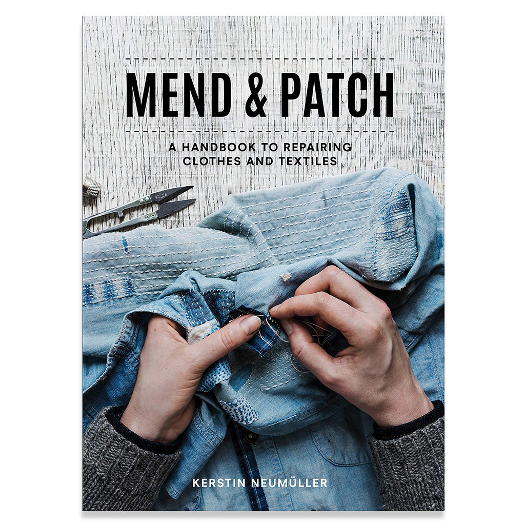 Mend &amp; Patch: A Handbook to Repairing