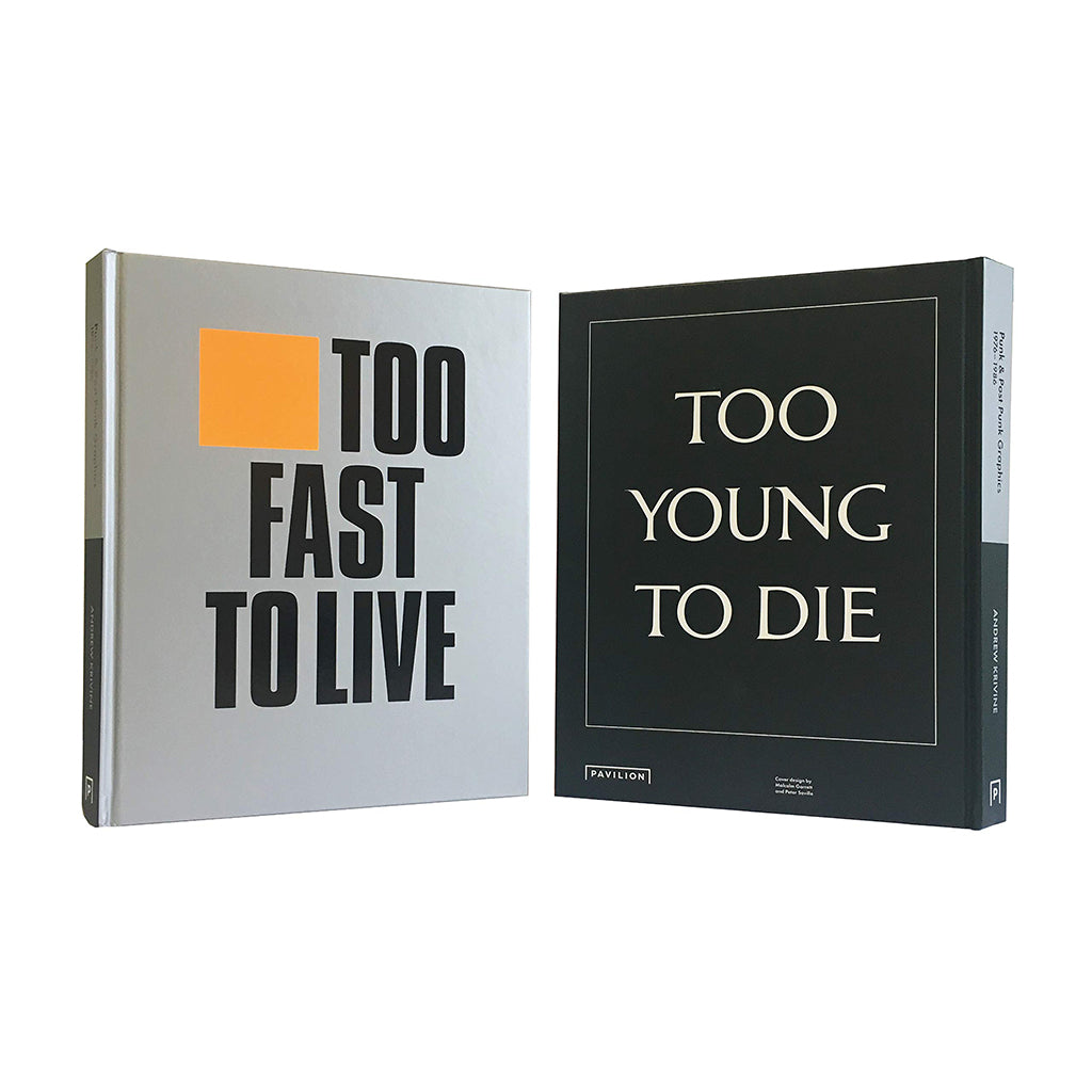 Too Fast to Live Too Young to Die: Punk &amp; Post Punk Graphics 1976-1986