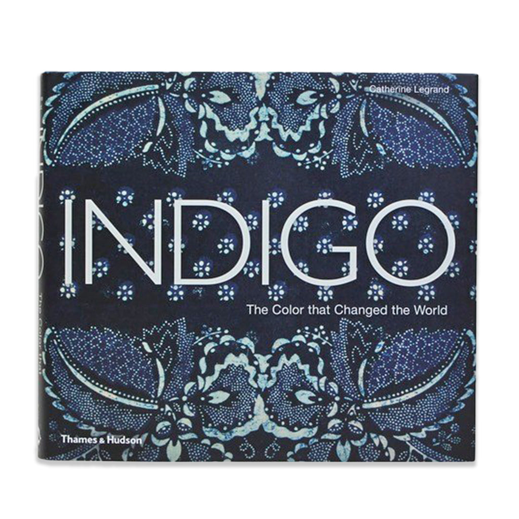 Front cover image of the book titled Indigo: The Color that Changed the World by Catherine Legrand
