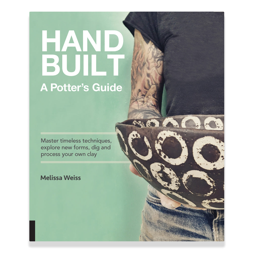 Handbuilt, a Potter&#39;s Guide: Master Timeless Techniques, Explore New Forms, Dig and Process Your Own Clay